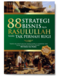 88 strategi bisnis ala Rasulullah yang tak pernah rugi
