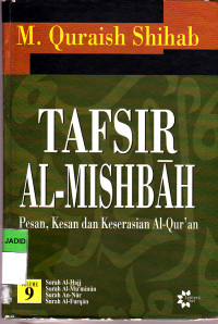 TAFSIR AL-MISHBAH VOLUME 9 PESAN, KESAN DAN KESERASIAN AL-QUR'AN