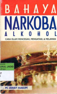 BAHAYA NARKOBA ALKOHOL: CARA ISLAM MENCEGAH,MENGATASI,MELAWAN