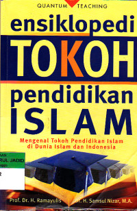 ENSIKLOPEDI TOKOH PENDIDIKAN ISLAM MENGENAL TOKOH PENDIDIKAN ISLAM DI DUNIA ISLAM DAN INDONESIA