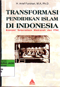 TRANSFORMASI PENDIDIKAN ISLAM DI INDONESIA ANATOMI KEBERADAAN MADRASAH DAN PTAI