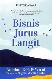 Bisnis Jurus Langit: Amalan, Doa, & Wirid Pelancar Segala Macam Usaha