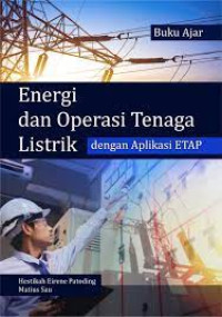 BUKU AJAR ENERGI DAN OPERASI TENAGA LISTRIK DENGAN APLIKASI ETAP