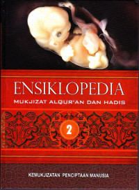 Ensiklopedia Mukjizat Alqur'an dan Hadis: Jilid 2. Kemukjizatan Penciptaan Manusia