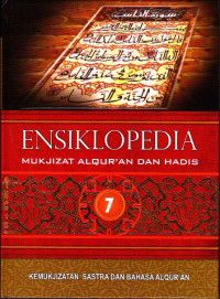 Ensiklopedia Mukjizat Alqur'an dan Hadis: Jilid 7. Kemukjizatan Sastra dan Bahasa Al Quran