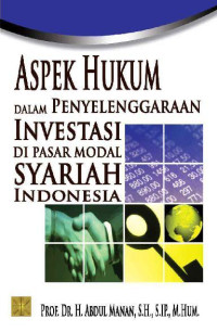 ASPEK HUKUM DALAM PENYELENGGARAAN INVESTASI DI PASAR MODAL SYARIAH INDONESIA