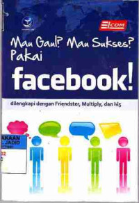 Mau Gaul, Mau Sukses ? Pakai Facebook