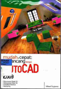 Mudah+Cepat: Merancang dengan Autocad 2009