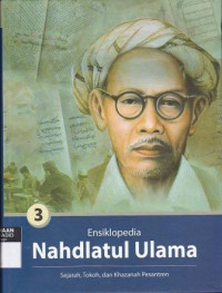 ENSIKLOPEDIA NAHDLATUL ULAMA SEJARAH, TOKOH DAN KHAZANAH PESANTREN VOL 3