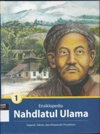 Ensiklopedia Nahdlatul Ulama Sejarah, Tokoh dan Khazanah Pesantren Vol 1