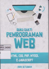 BUKU SAKTI PEMROGRAMAN WEB HTML, CSS, PHP, MYSQL & JAVASCRIPT