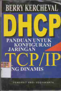 DHCP Panduan Untuk Konfigurasi Jaringan TCP / IP Yang Dinamis