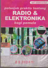 Petunjuk Praktis Tentang Radio & Elektronika Bagi Pemula