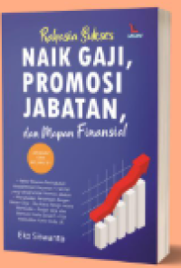 Rahasia Sukses Naik Gaji, Promosi Jabatan, dan Mapan Finansial