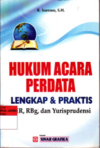 HUKUM ACARA PERDATA LENGKAP & PRAKTIS HIR, RBG DAN YURISPRUDENSI