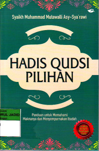 HADIS QUDSI PILIHAN PANDUAN UNTUK MEMAHAMI MAKNANYA DAN MENYEMPURNAKAN IBADAH