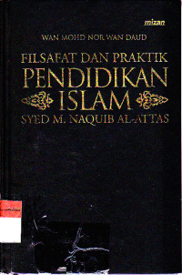 FILSAFAT DAN PRAKTIK PENDIDIKAN ISLAM SYED M NAQUIB AL ATTAS