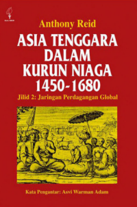 ASIA TENGGARA DALAM KURUN NIAGA 1450-1680 
Jilid II JARINGAN PERDAGANGAN GLOBAL ASIA TENGGARA