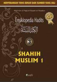 Ensiklopedia Hadits SHAHIH MUSLIM JIILID 1