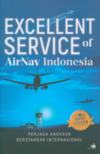 Excellent service of Airnav Indonesia : penjaga angkasa berstandar internasional