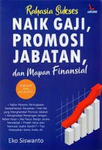 RAHASIA SUKSES NAIK GAJI, PROMOSI JABATAN, DAN MAPAN FINANSIAL