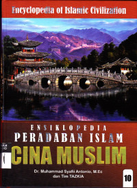 Encyclopedia of Islamic Civilization: Ensiklopedia Peradaban Islam : 10. Cina Muslim