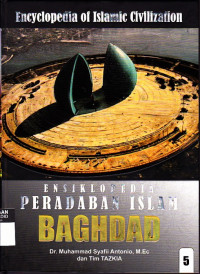 Encyclopedia of Islamic Civilization: Ensiklopedia Peradaban Islam : 5. Baghdad