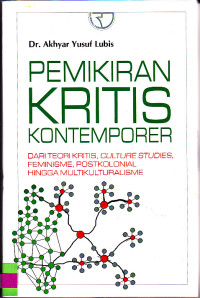 Pemikiran Kritis Kontemporer Dari Teori Kritis, Culture Studies, Feminimisme, Postkolonial, Hingga Multikulturalisme