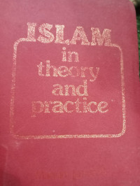 ISLAM IN THEORY AND PRACTICE