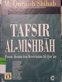 TAFSIR AL-MISHBAH VOLUME 13 PESAN, KESAN DAN KESERASIAN AL-QUR'AN