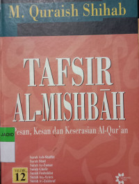 TAFSIR AL-MISHBAH VOLUME 12 PESAN, KESAN DAN KESERASIAN AL-QUR'AN