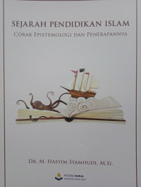 Image of SEJARAH PENDIDIKAN ISLAM CORAK EPISTEMOLOGI DAN PENERAPANNYA