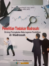 Image of Penelitian Tindakan Madrasah : Strategi Peningktan Mutu Layanan Pendidikan Di Madrasah