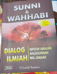 Image of Sunni & Wahabi : dialog ilmiah seputar amaliah ahlussunnah wal jamaah