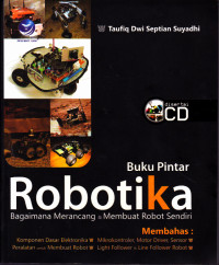 Buku Pintar Robotika : bagaimana merancang dan membuat robot sendiri