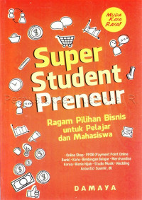 Image of Super student preneur : ragam pilihan bisnis untuk pelajar dan mahasiswa